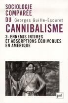 Couverture du livre « Sociologie comparée du cannibalisme t.3 » de Georges Guille-Escuret aux éditions Puf