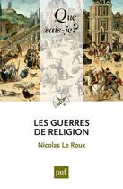 Couverture du livre « Les guerres de religion » de Nicolas Le Roux aux éditions Que Sais-je ?