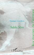 Couverture du livre « Sable sève » de Monique Grandjonc aux éditions Editions L'harmattan