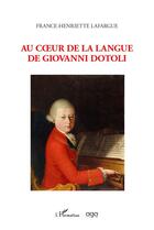 Couverture du livre « Au coeur de la langue de Giovanni Dotoli » de France-Henriette Lafargue aux éditions L'harmattan