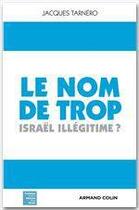 Couverture du livre « Le nom de trop ; Israël illégitime ? » de Jacques Tarnero aux éditions Armand Colin