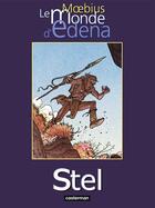 Couverture du livre « Le monde d'Edena t.4 : Stel » de Moebius aux éditions Casterman