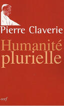 Couverture du livre « Humanite plurielle » de Pierre Claverie aux éditions Cerf