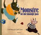 Couverture du livre « Monstre ne me mange pas » de Cneut Carll / Norac aux éditions Ecole Des Loisirs