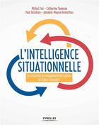 Couverture du livre « L'intelligence situationnelle ; 50 situations de management décryptées, 67 fiches 