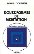 Couverture du livre « Les Douze formes de méditation » de Daniel Goleman aux éditions Fayard