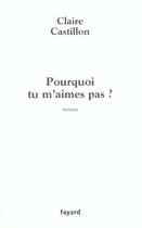 Couverture du livre « Pourquoi tu m'aimes pas ? » de Claire Castillon aux éditions Fayard