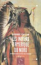 Couverture du livre « Les Indiens D'Amerique Du Nord » de Catlin-G aux éditions Albin Michel