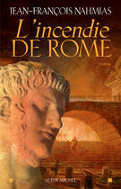 Couverture du livre « L'Incendie de Rome » de Jean-Francois Nahmias aux éditions Albin Michel