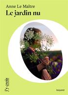 Couverture du livre « Le jardin nu » de Anne Le Maitre aux éditions Bayard