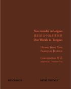 Couverture du livre « Nos mondes en langues ; conversation préparée par Donatien Grau » de Francois Jullien et Huang Yong Ping aux éditions Klincksieck