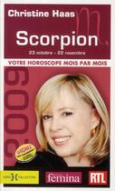 Couverture du livre « Scorpion 23 octobre - 22 novembre ; votre horoscope mois par mois (édition 2009) » de Haas Christine aux éditions Hors Collection