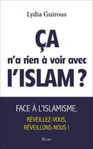 Couverture du livre « Ça n'a rien à voir avec l'islam ? » de Lydia Guirous aux éditions Plon