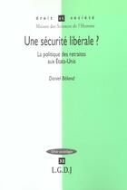 Couverture du livre « Une securite liberale ? la politique des retraites aux etats-unis - vol32 » de Beland D. aux éditions Lgdj