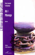 Couverture du livre « Ah ! Mbongo ; ah ! l'argent » de Paul Lomani Tchibamba aux éditions L'harmattan