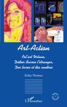 Couverture du livre « Art-action ; pol'art urbain; Didier Barros l'étranger; des livres et des cendres » de Erika Thomas aux éditions L'harmattan