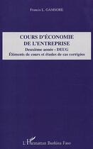 Couverture du livre « Cours d'économie de l'entreprise ; deuxième année-DEUG ; éléments de cours et études de cas corrigées » de Francis L. Gamsore aux éditions Editions L'harmattan