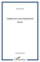 Couverture du livre « Comme une vague inquiétude » de Marcel Baraffe aux éditions Editions L'harmattan