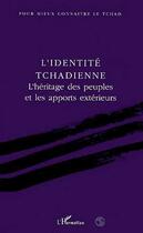 Couverture du livre « L'identité tchadienne : L'héritage des peuples et les apports extérieurs » de  aux éditions Editions L'harmattan