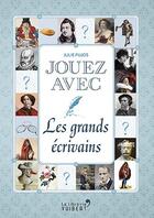 Couverture du livre « Jouez avec ; les grands écrivains » de Julie Pujos aux éditions Vuibert