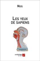 Couverture du livre « Les yeux de sapiens » de Mozel aux éditions Editions Du Net