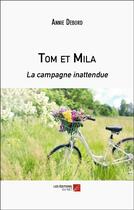 Couverture du livre « Tom et Mila : la campagne inattendue » de Annie Debord aux éditions Editions Du Net
