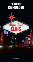 Couverture du livre « Bye bye Elvis » de Caroline De Mulder aux éditions Editions Actes Sud