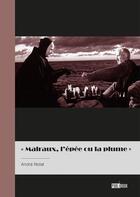 Couverture du livre « Malraux, l'épée et la plume » de Andre Nolat aux éditions Publibook
