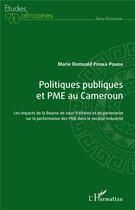 Couverture du livre « Politiques publiques et PME au Cameroun ; les impacts de la bourse de sous-traitance et de partenariat sur la performance des PME dans le secteur industriel » de Marie Romuald Pouka Pouka aux éditions L'harmattan