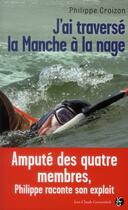 Couverture du livre « J'ai traversé la Manche à la nage » de Philippe Croizon aux éditions Jean-claude Gawsewitch