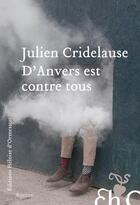 Couverture du livre « D'Anvers est contre tous » de Julien Cridelause aux éditions Heloise D'ormesson