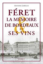 Couverture du livre « La mémoire de Bordeaux et ses vins » de Lebegue Antoine aux éditions Feret