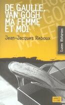 Couverture du livre « De gaulle, van gogh, ma femme et moi » de Rebous Jean Jac aux éditions Apres La Lune