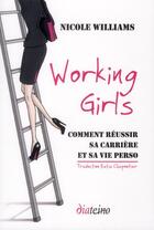 Couverture du livre « Working girls ; comment réussir sa carrière et sa vie perso » de Nicole Williams aux éditions Diateino