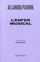 Couverture du livre « L' enfer musical » de Pizarnik/Ancet aux éditions Ypsilon