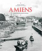 Couverture du livre « Amiens à travers la carte postale ancienne » de Kaltoume Dourouri et Pierre Chevin aux éditions Herve Chopin