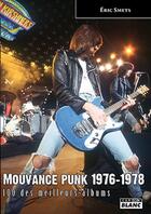 Couverture du livre « Mouvance punk 1976 - 1978 ; 100 des meilleurs albums » de Eric Smets aux éditions Le Camion Blanc