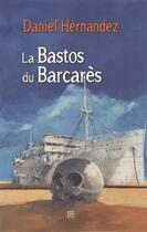 Couverture du livre « La bastos du Barcarès » de Daniel Hernandez aux éditions T.d.o