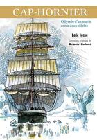 Couverture du livre « Cap-hornier : odyssée d'un marin entre deux siècles » de Loic Josse et Benoit Colnot aux éditions Locus Solus