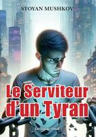 Couverture du livre « Le Serviteur d'un Tyran » de Mushkov Stoyan aux éditions De L'onde