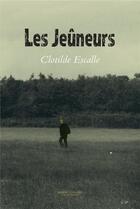 Couverture du livre « Les jeûneurs » de Escalle Clotilde aux éditions Gwen Catala