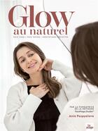 Couverture du livre « Glow au naturel : Face Yoga - Face Taping - Méditations - Recettes » de Ania Pospyelova aux éditions La Plage