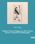 Couverture du livre « Odhins rache, friggas ja, die finnin. kleine nordische erzahlungen » de Dahn Felix aux éditions Culturea