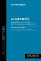 Couverture du livre « La justiciabilité : Essai critique sur un critère de la démocratie constitutionnelle » de Julien Marguin aux éditions Mare & Martin