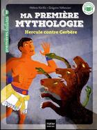 Couverture du livre « Ma première mythologie Tome 8 : Hercule contre Cerbère » de Helene Kerillis et Grégoire Vallancien aux éditions Hatier