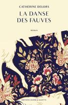 Couverture du livre « La danse des fauves » de Catherine Delors aux éditions Jeanne & Juliette