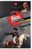 Couverture du livre « Sur les traces de Napoléon » de Jean-Louis Lahaye aux éditions Renaissance Du Livre