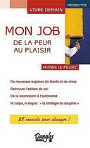 Couverture du livre « Mon job ; de la peur au plaisir » de Michele Le Pellec aux éditions Dangles
