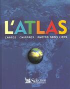 Couverture du livre « L'atlas ; cartes, chiffres, photos satellites » de  aux éditions Selection Du Reader's Digest