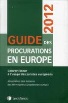 Couverture du livre « Guide des procurations en Europe 2012 ; convertisseur a l'usage des juristes européens » de  aux éditions Lexisnexis